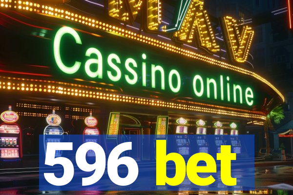 596 bet