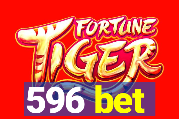 596 bet