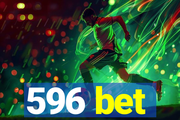 596 bet