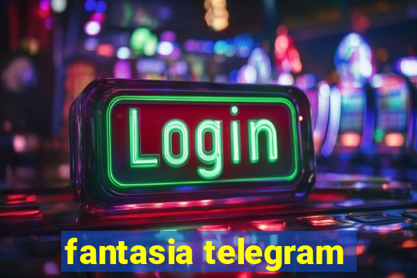 fantasia telegram