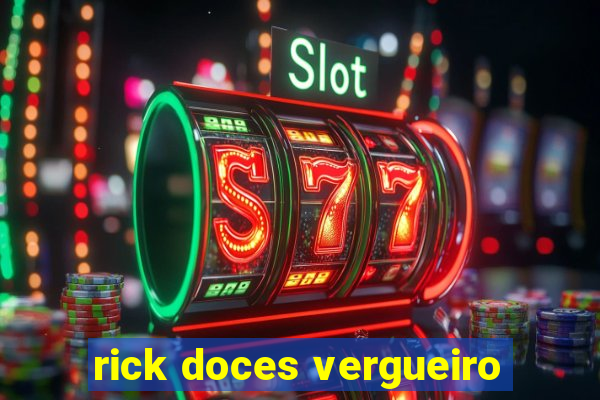 rick doces vergueiro