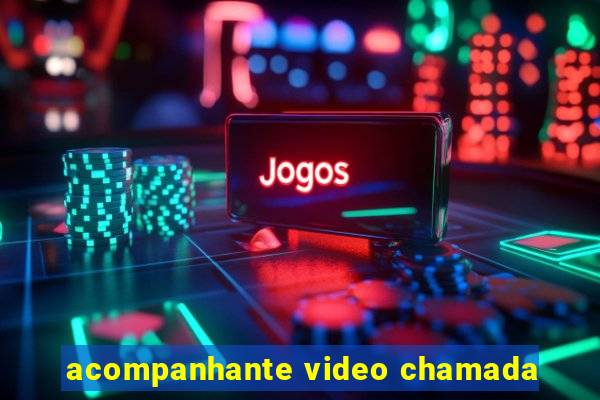 acompanhante video chamada