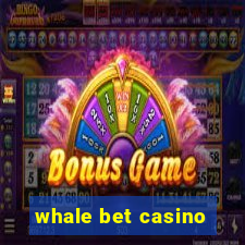 whale bet casino