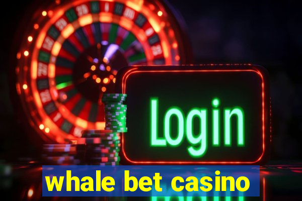 whale bet casino