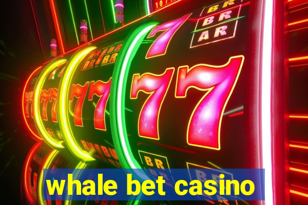 whale bet casino