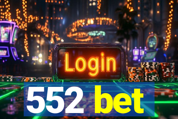 552 bet