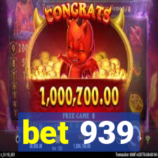 bet 939