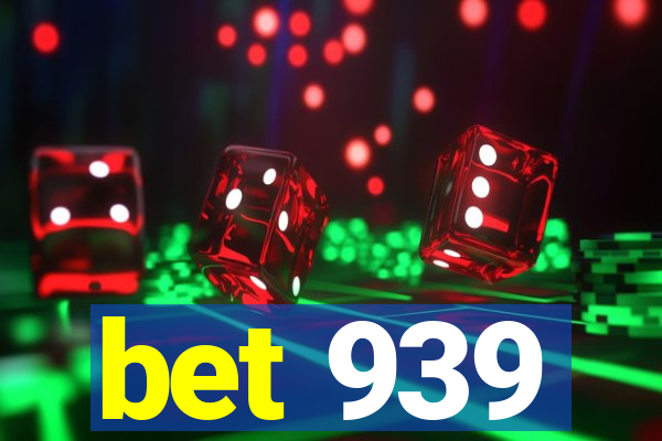 bet 939