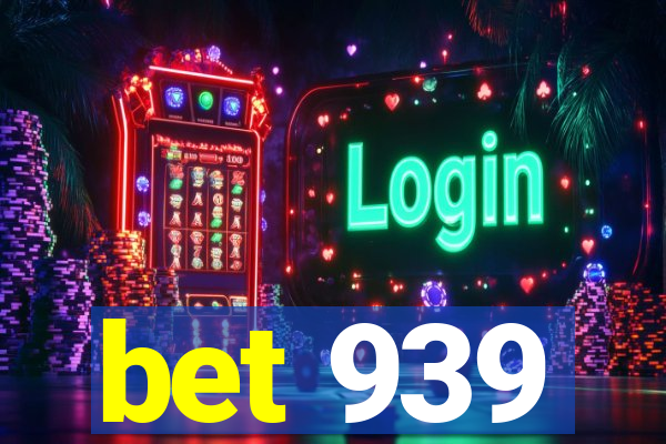 bet 939