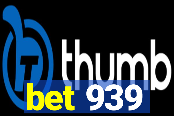 bet 939