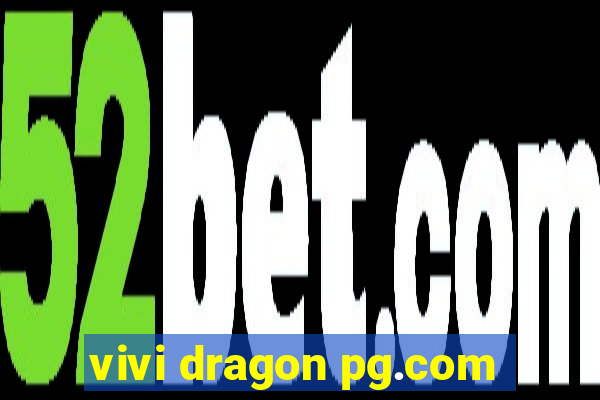 vivi dragon pg.com