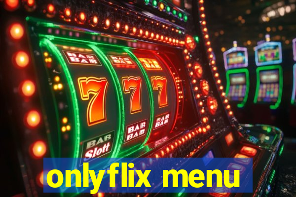 onlyflix menu