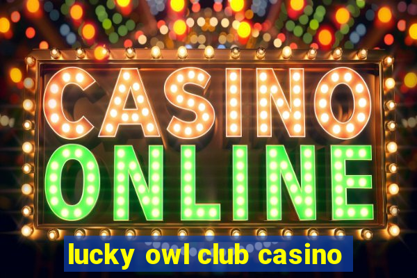 lucky owl club casino