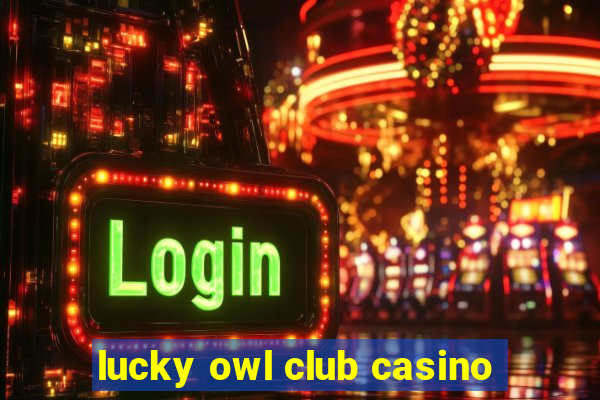 lucky owl club casino