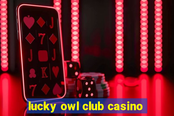 lucky owl club casino