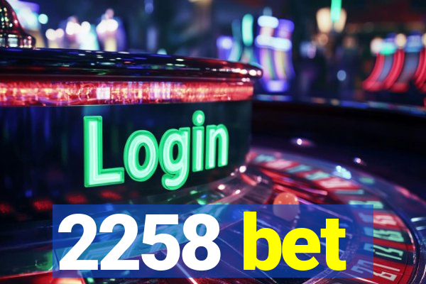 2258 bet