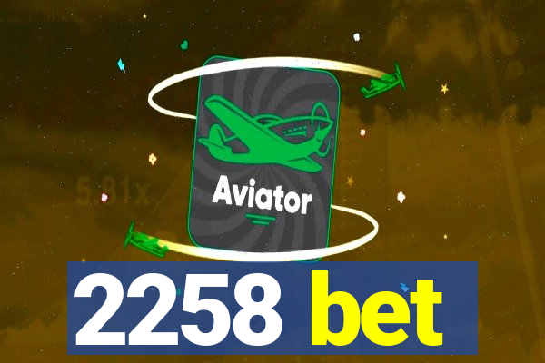 2258 bet