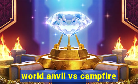 world anvil vs campfire