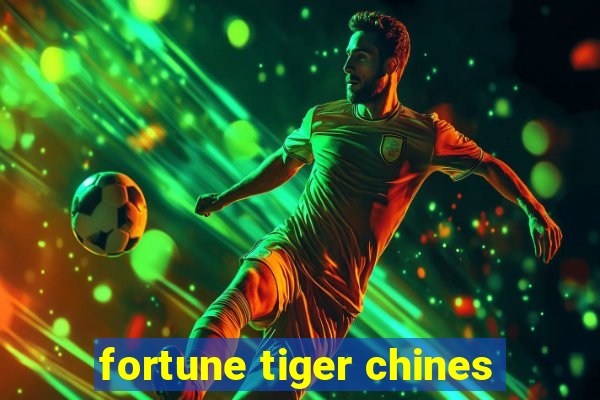 fortune tiger chines