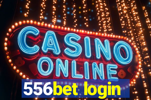 556bet login