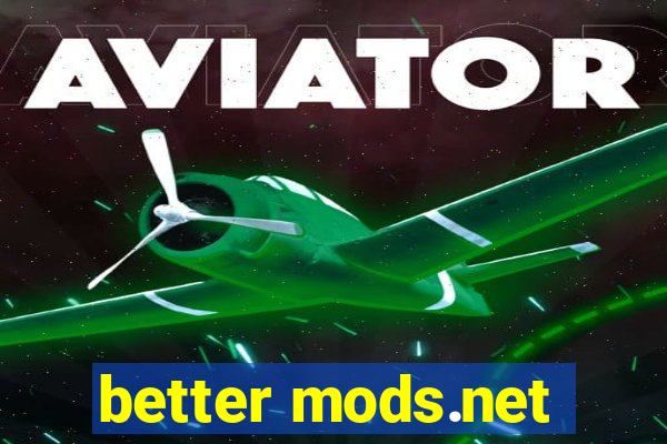 better mods.net