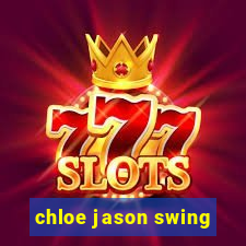 chloe jason swing