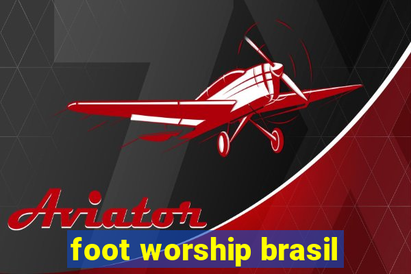 foot worship brasil