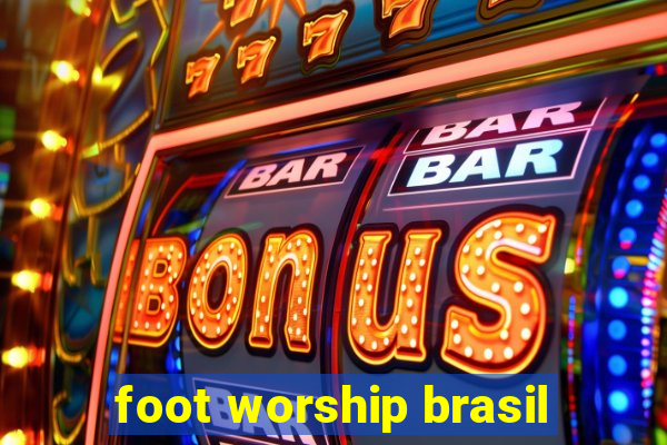 foot worship brasil