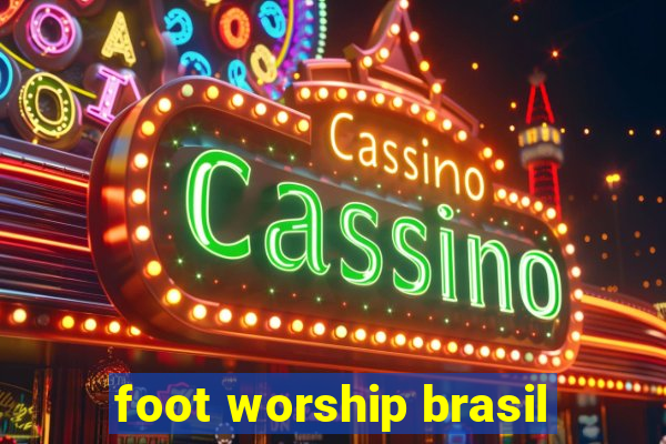 foot worship brasil