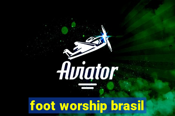 foot worship brasil