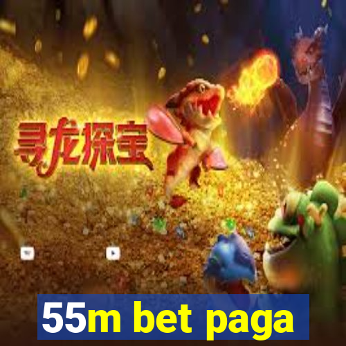 55m bet paga