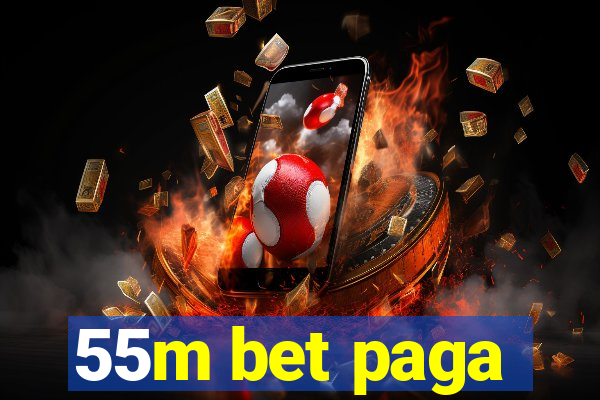 55m bet paga