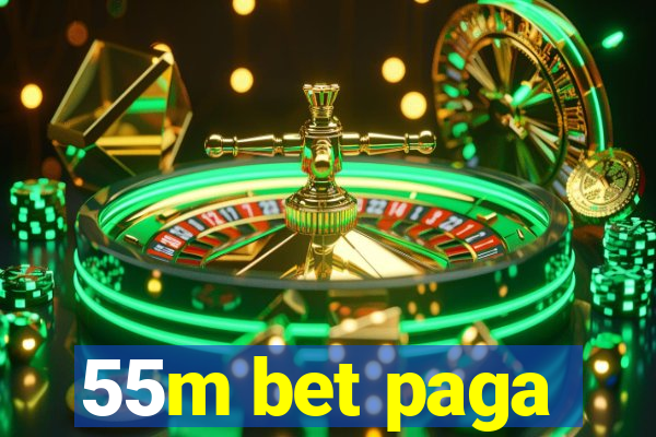 55m bet paga