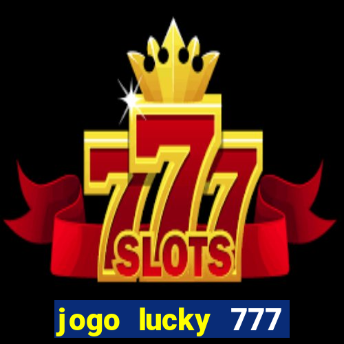 jogo lucky 777 paga mesmo