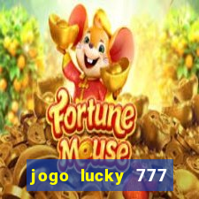 jogo lucky 777 paga mesmo