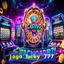 jogo lucky 777 paga mesmo