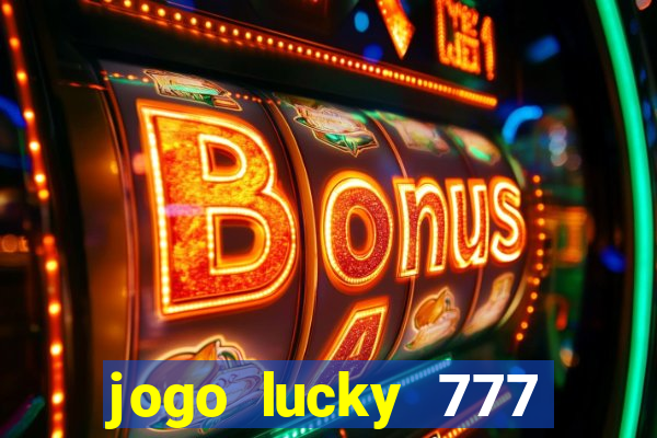 jogo lucky 777 paga mesmo