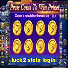 luck2 slots login