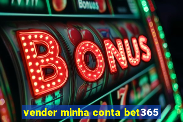 vender minha conta bet365