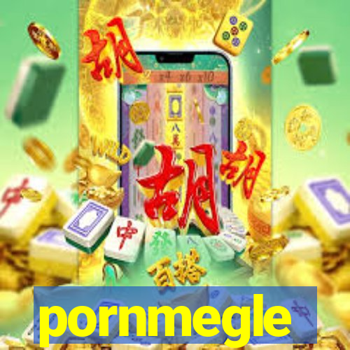 pornmegle