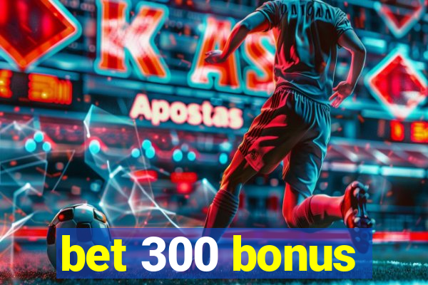 bet 300 bonus