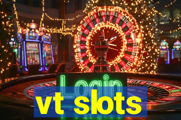 vt slots