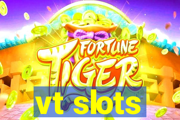 vt slots