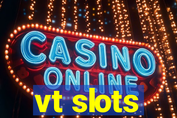 vt slots