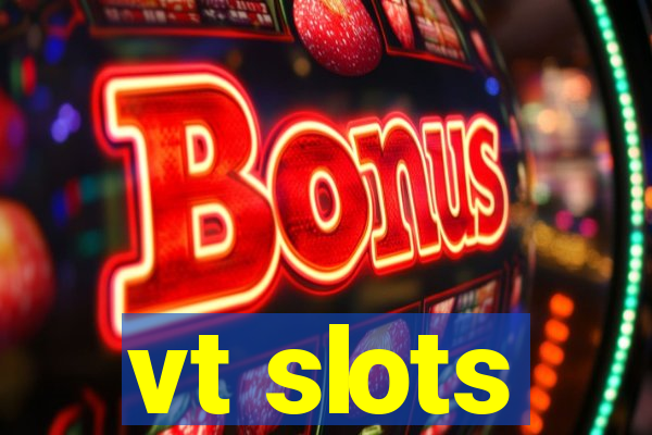 vt slots