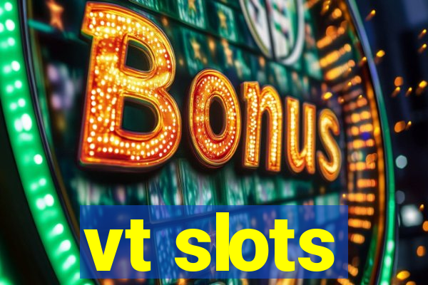 vt slots