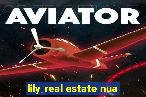 lily real estate nua