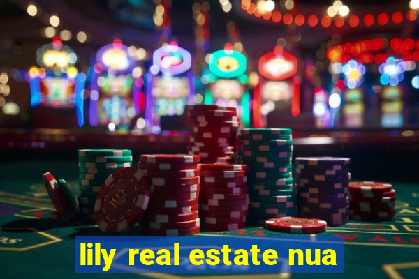 lily real estate nua