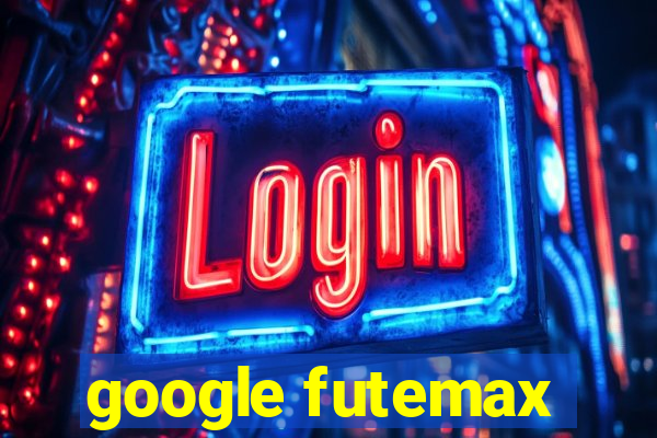 google futemax