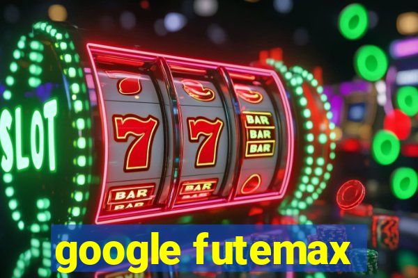 google futemax